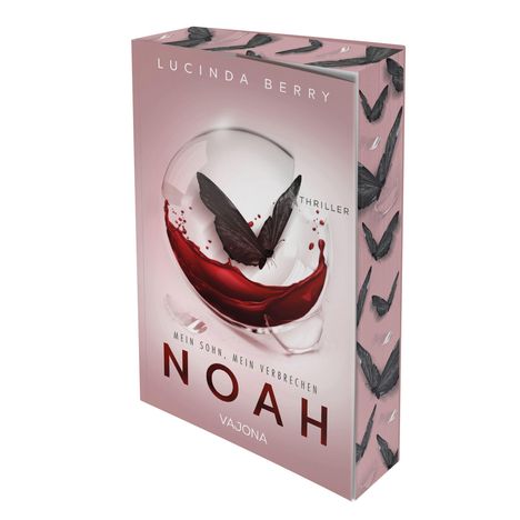 „Mein Sohn, mein Verbrechen. NOAH. Thriller von Lucinda Berry, VAJONA.“ Ein zerbrochenes Glas mit roter Flüssigkeit und Schmetterling.