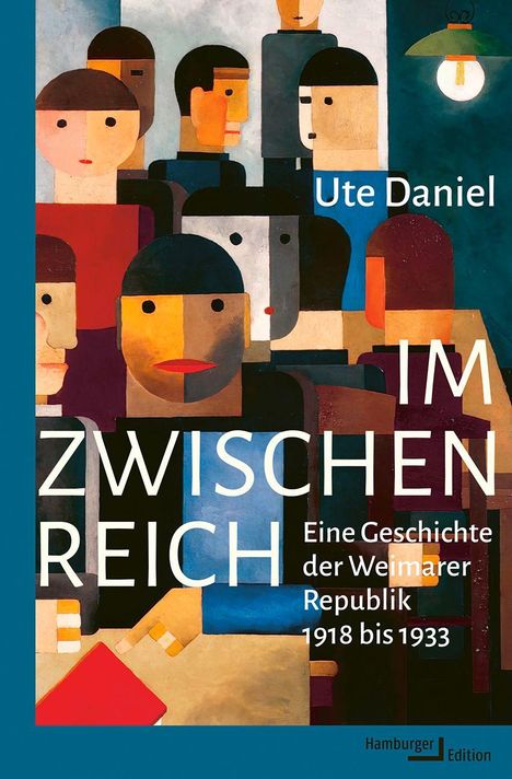 „Ute Daniel, Im Zwischenreich: Eine Geschichte der Weimarer Republik 1918 bis 1933“. Illustration mit abstrakten Figuren.