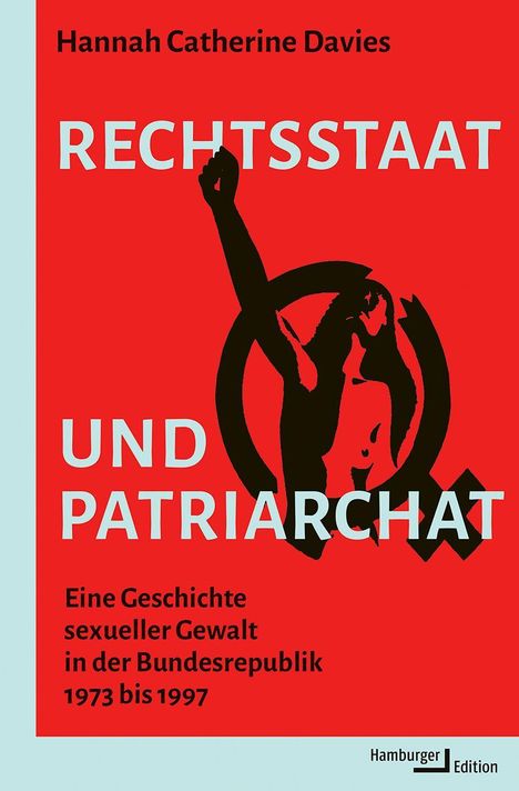 "RECHTSSTAAT UND PATRIARCHAT: Eine Geschichte sexueller Gewalt in der Bundesrepublik 1973 bis 1997." Silhouette einer Frau mit erhobener Faust.