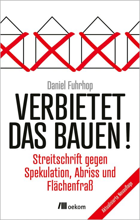 "VERBIETET DAS BAUEN!" in Schwarz, darunter: "Streitschrift gegen Spekulation, Abriss und Flächenfraß" in Rot. Oben rote X auf Hauszeichnungen.