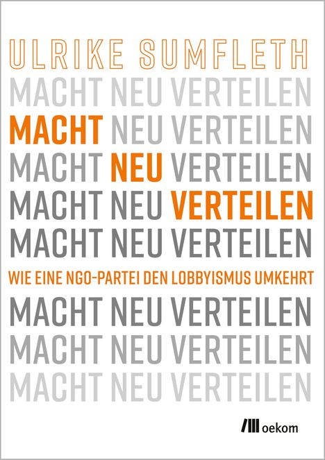 "Macht neu verteilen" wiederholt in Grau, Orange hervorgehoben. Autor: Ulrike Sumfleth. Unten: "oekom" als Logo.