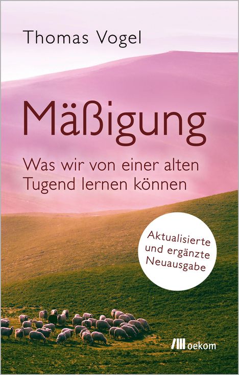 Text: "Thomas Vogel. Mäßigung. Was wir von einer alten Tugend lernen können. Aktualisierte und ergänzte Neuausgabe."  
Darunter Schafe auf einer hügeligen Landschaft.