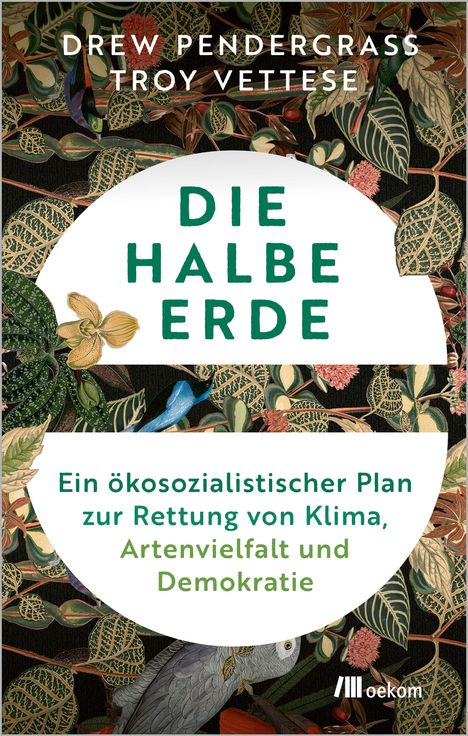 "DIE HALBE ERDE" ist ein Buch von Drew Pendergrass und Troy Vettese. Bunte Blätter und Vögel verzieren den Hintergrund.