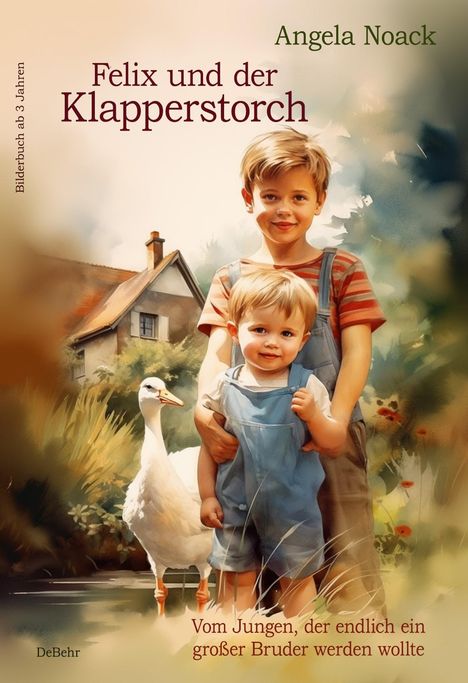 Angela Noack: Felix und der Klapperstorch - Vom Jungen, der endlich ein großer Bruder werden wollte - Bilderbuch ab 3 Jahren, Buch