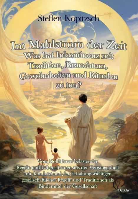 Steffen Kopitzsch: Im Mahlstrom der Zeit - Was hat Inkontinenz mit Tradition, Brauchtum, Gewohnheiten und Ritualen zu tun?, Buch