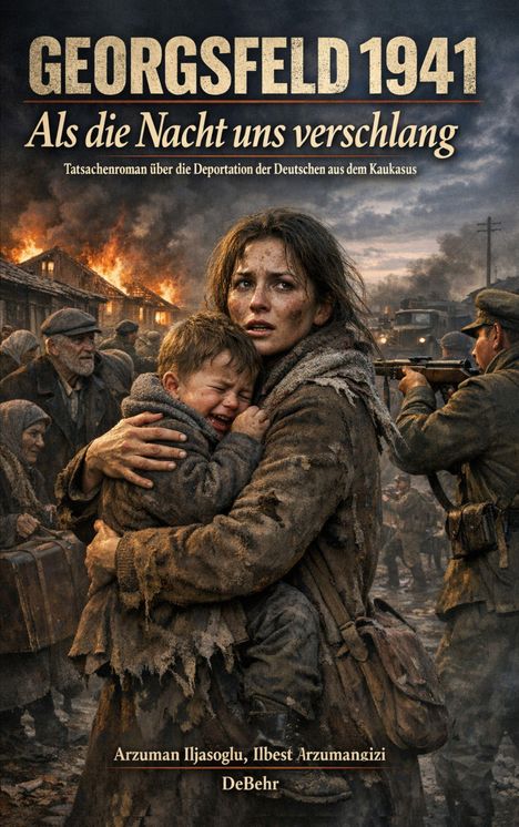 "Georgsfeld 1941. Als die Nacht uns verschlang." Eine Frau hält ein weinendes Kind in einer dramatischen Kriegsszene fest.