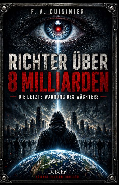 "RICHTER ÜBER 8 MILLIARDEN", ein Auge mit rotem Lichtstrahl, Kapuzengestalt vor Stadt und Erdkugel, düsterer Stil.