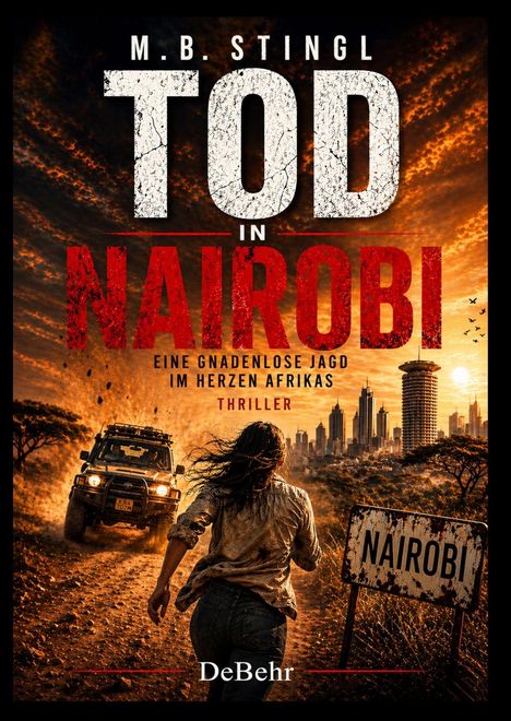 „M.B. Stingl: TOD IN NAIROBI. Eine gnadenlose Jagd im Herzen Afrikas. Thriller. DeBehr.“ Frau flieht vor einem Auto Richtung Stadt.