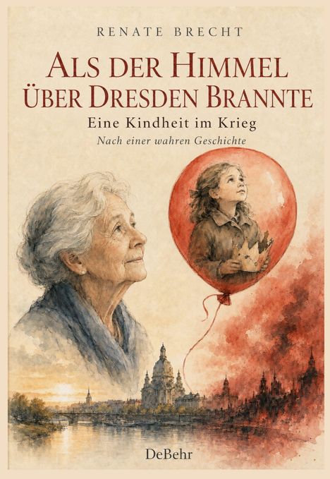 Titel: Als der Himmel über Dresden brannte. Illustration: Alte Frau, Kind mit Krone, Dresden-Skyline, roter Ballon.