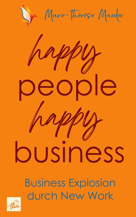 "Marie-Thérèse Maeder. Happy people happy business. Business Explosion durch New Work." Oben ein stilisiertes Vogel-Logo.
