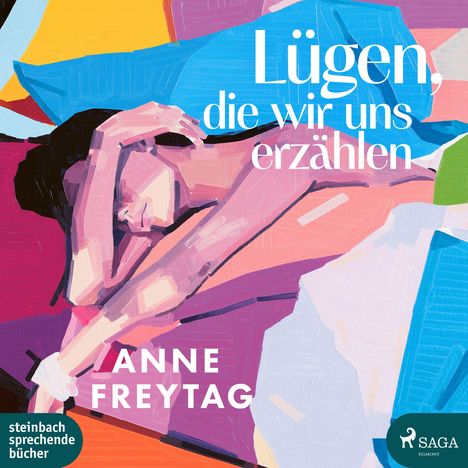 Text: „Lügen, die wir uns erzählen. ANNE FREYTAG.“ Abstrakte Illustration einer liegenden Person in kräftigen Farben.