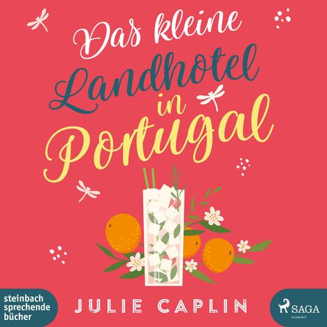 „Das kleine Landhotel in Portugal“ von Julie Caplin. Illustration mit Orangen, Blumen und Libellen.