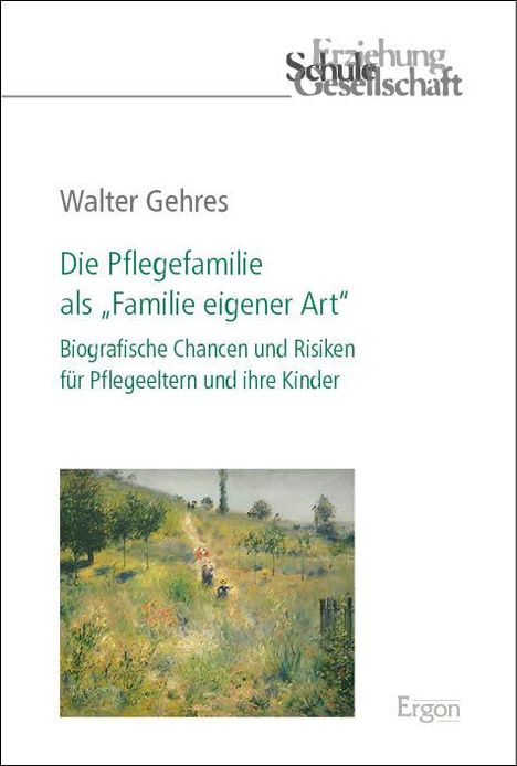 Walter Gehres: Die Pflegefamilie als "Familie eigener Art", Buch