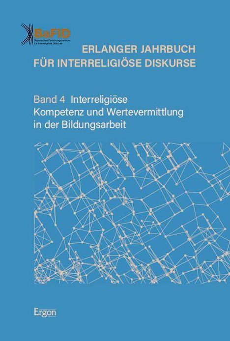 Erlanger Jahrbuch, Band 4: "Interreligiöse Kompetenz und Wertevermittlung in der Bildungsarbeit". Blaues Cover, BafFID-Logo.