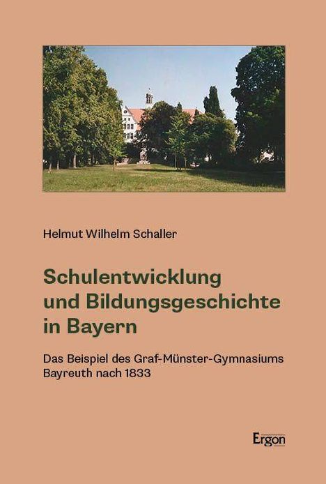 "Schulentwicklung und Bildungsgeschichte in Bayern" von Helmut Wilhelm Schaller. Grünfläche mit Bäumen und Gebäude im Hintergrund.