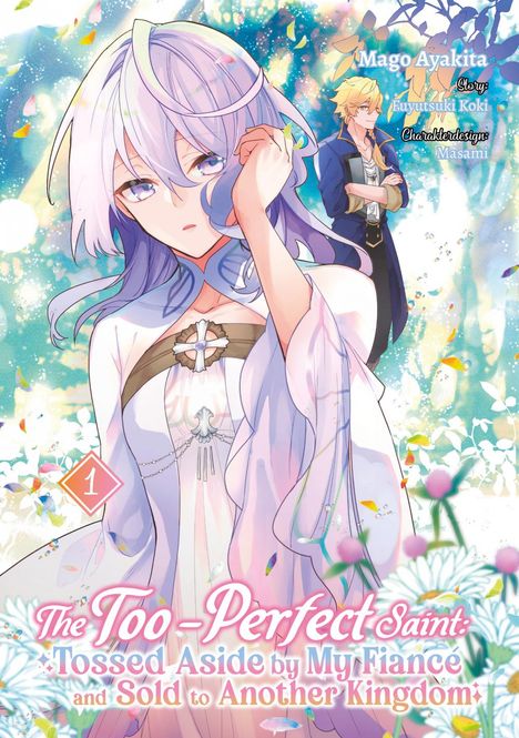 Fuyutsuki Koki: The Too-Perfect Saint: Tossed Aside by My Fiancé and Sold to Another Kingdom 1, Buch