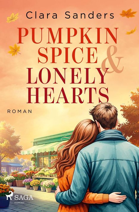 "Pumpkin Spice & Lonely Hearts" von Clara Sanders, Roman. Zwei Personen umarmen sich vor einem Blumenladen.