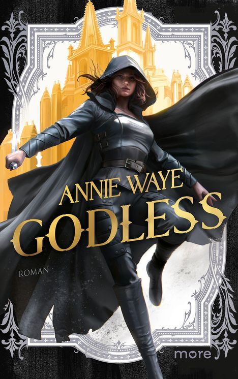 "ANNIE WAYE GODLESS ROMAN", stilisierte Frau in schwarzer Kleidung mit Kapuze und Dolch, goldene Gebäude im Hintergrund.