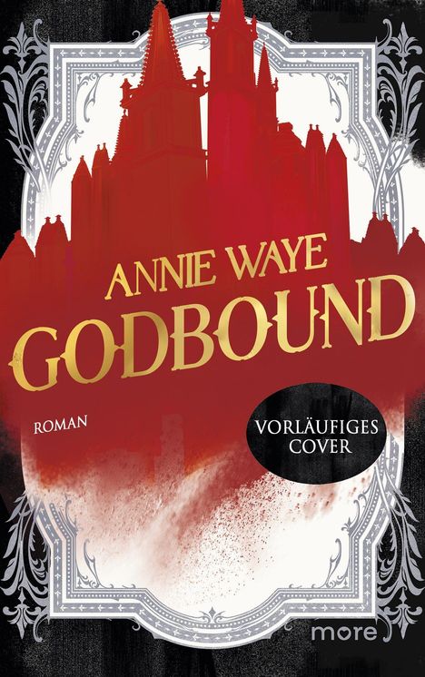 Texte: "ANNIE WAYE GODBOUND", "ROMAN", "VORLÄUFIGES COVER". Illustration: Rote Kirchtürme auf schwarzem und weißem Hintergrund.