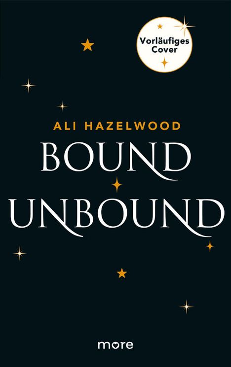 Text: "Vorläufiges Cover", "Ali Hazelwood", "Bound", "Unbound", "more". Schwarzer Hintergrund mit goldenen Sternen.