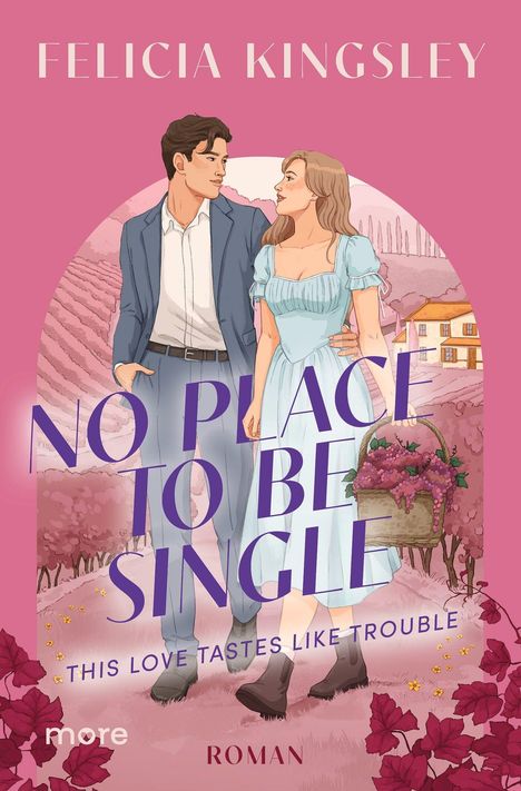"Felicia Kingsley", "No Place to Be Single", "This Love Tastes Like Trouble", "Roman". Paar im Weinberg.