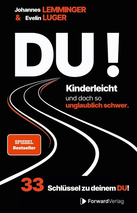 Titel: "DU!" Untertitel: "Kinderleicht und doch so unglaublich schwer." "33 Schlüssel zu deinem DU!" Namensnennung: Johannes Lemminger & Evelin Luger.