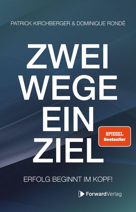 Text: "ZWEI WEGE EIN ZIEL", "ERFOLG BEGINNT IM KOPF!", "SPIEGEL Bestseller", "ForwardVerlag". Dunkelblauer Hintergrund.