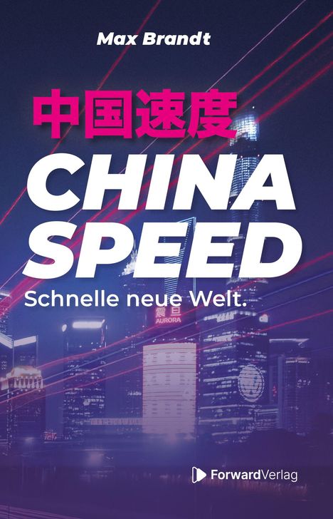 "China Speed: Schnelle neue Welt. Max Brandt. Nächtliche Skyline mit modernen Gebäuden und Lichteffekten."