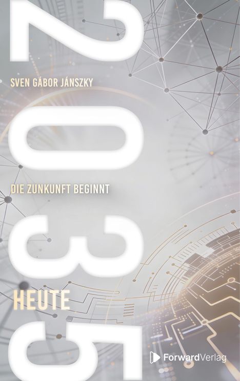 Sven Gábor Jánszky, "Die Zukunft beginnt heute", großes "2035", futuristische Grafik mit Netz- und Kreisstrukturen.