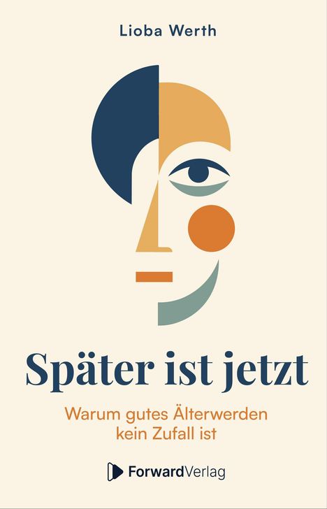 „Später ist jetzt. Warum gutes Älterwerden kein Zufall ist.“ Illustration: abstraktes Gesicht in Blau und Orange.