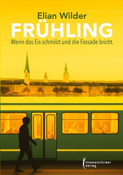 "Elian Wilder FRÜHLING Wenn das Eis schmilzt und die Fassade bricht." Silhouette neben gelbem Zug, Kirchtürme im Hintergrund.