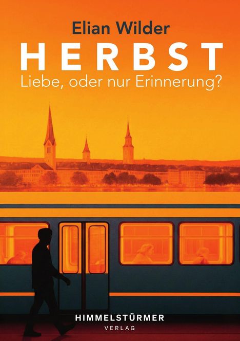 Elian Wilder, HERBST. Liebe oder nur Erinnerung? Silhouette vor orange beleuchtetem Zug, Skyline mit Türmen im Hintergrund.