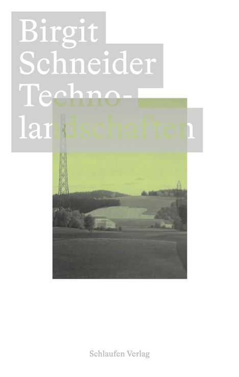 Birgit Schneider: Technolandschaften, Buch