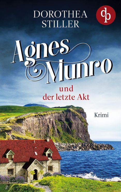 Dorothea Stiller: Agnes Munro und der letzte Akt, Buch