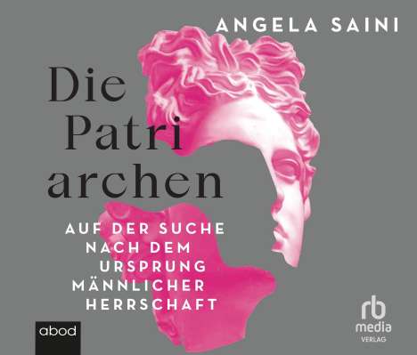 Angela Saini: Die Patriarchen, MP3-CD