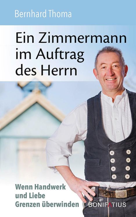 Bernhard Thoma: Ein Zimmermann im Auftrag des Herrn, Buch