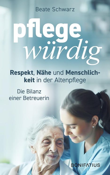 Beate Schwarz: Pflegewürdig, Buch