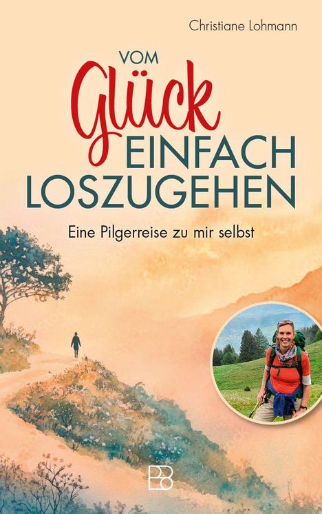 Titel: "Vom Glück einfach loszugehen". 
Untertitel: "Eine Pilgerreise zu mir selbst". 
Illustration: Landschaft mit Pilgerfigur. Foto einer lächelnden Frau mit Rucksack.
