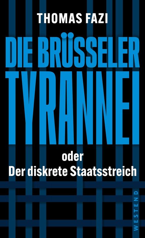 "THOMAS FAZI", "DIE BRÜSSELER TYRANNEI oder Der diskrete Staatsstreich", blauer Text auf schwarzem Hintergrund.