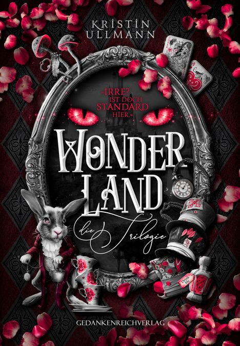 „Irre? Ist doch Standard hier.“ „Wonderland. Die Trilogie.“ Fantasievolles Design mit Rosen, Hasen und Teetassen.
