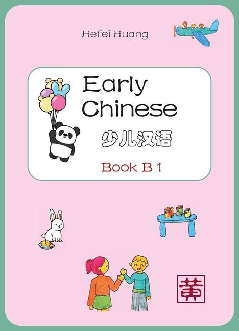 Text: "Hefei Huang", "Early Chinese", "少儿汉语", "Book B 1". Illustrationen: Panda mit Ballons, ein Hase, spielende Kinder und Bücher auf einem Tisch.