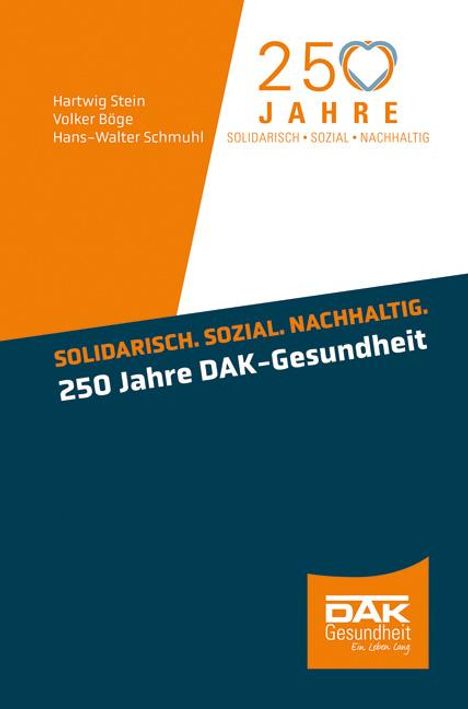 Hartwig Stein: Solidarisch. Sozial. Nachhaltig. 250 Jahre DAK-Gesundheit, Buch