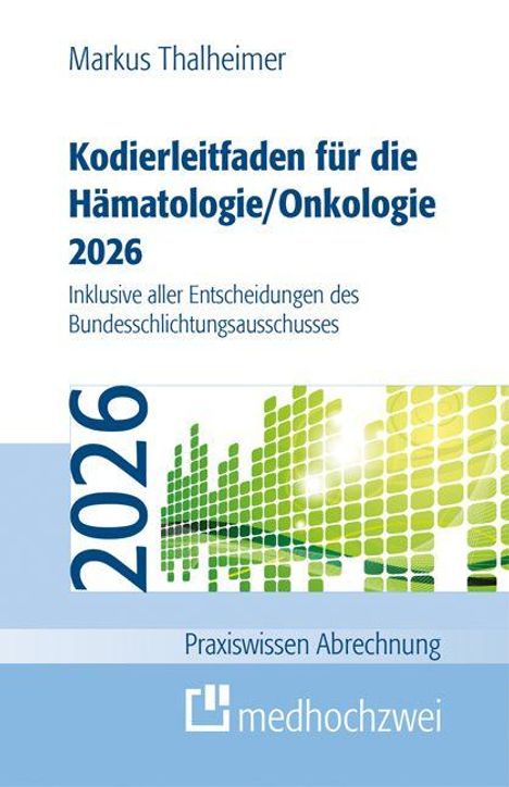 Markus Thalheimer, Kodierleitfaden für die Hämatologie/Onkologie 2026, Praxiswissen Abrechnung, Logo von medhochzwei.