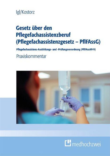 "Gesetz über den Pflegefachassistentzberuf (PflFAssG), Praxiskommentar. Person hält Infusionsbeutel. Logo von medhochzwei."