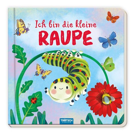 Trötsch Pappenbuch mit Reimen Ich bin die kleine Raupe, Buch