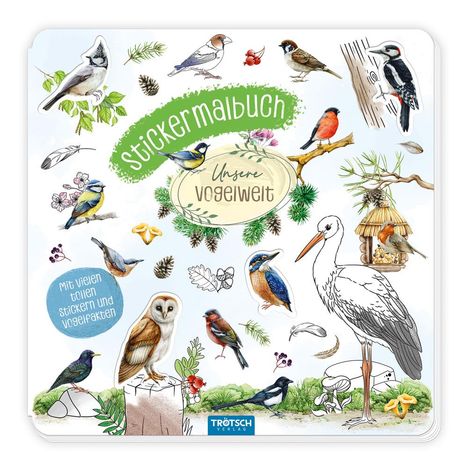 Trötsch Verlag GmbH & Co. KG: TRÖTSCH - Stickermalbuch Unsere Vogelwelt Malbuch mit Stickern| Ab 5 Jahren, Buch