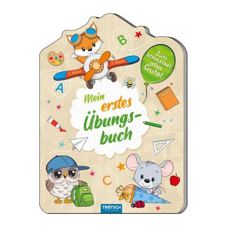 „Mein erstes Übungsbuch“, ein Fuchs fliegt ein Flugzeug, eine Eule mit Rucksack, eine Maus mit Schultüte.