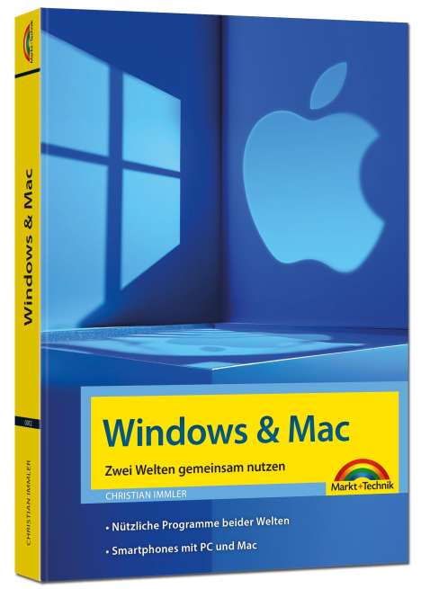 Christian Immler: Windows und Mac - Zwei Welten gemeinsam nutzen - Daten synchronisieren, Programme und Apps gemeinsam nutzen, Buch