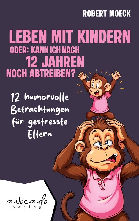 Text: „Leben mit Kindern oder: Kann ich nach 12 Jahren noch abtreiben?“ Illustration: Affen im pinken Hemd.