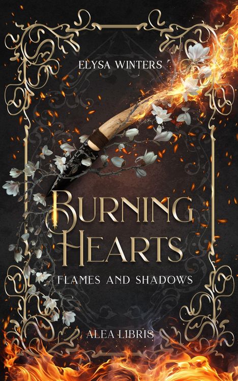 „Elysa Winters, Burning Hearts: Flames and Shadows, Alea Libris.“ Ein brennendes Messer mit Blumen, umrahmt von Ornamenten.